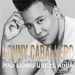 Álbum Más Claro Que el Agua (Acústico) de Donny Caballero