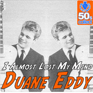 Álbum I Almost Lost My Mind (Digitally Remastered) de Duane Eddy