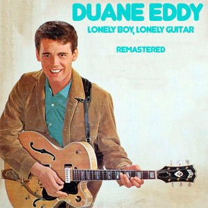 Álbum Lonely Boy, Lonely Guitar (Remastered) de Duane Eddy