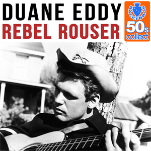 Álbum Rebel Rouser (Remastered) de Duane Eddy
