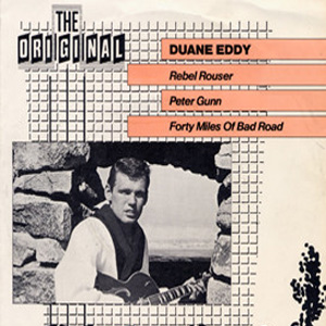 Álbum Rebel Rouser / Peter Gunn / Forty Miles Of Bad Road de Duane Eddy