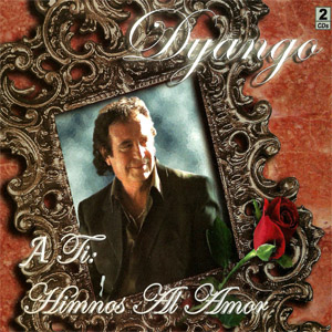 Álbum A Ti: Himnos Al Amor de Dyango