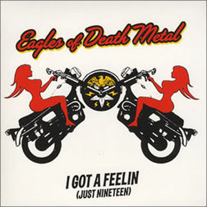 Álbum I Got A Feelin (Just Nineteen) de Eagles Of Death Metal