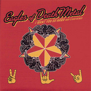 Álbum I Want You So Hard (Boy's Bad News) de Eagles Of Death Metal