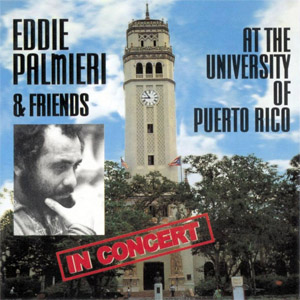 Álbum Eddie Palmieri & Friends In Concert At The University Of Puerto Rico de Eddie Palmieri