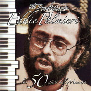 Álbum El Prodigioso... Los 50 Años Del Maestro de Eddie Palmieri