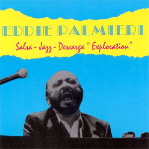 Álbum Exploration: Salsa-Jazz-descarga de Eddie Palmieri