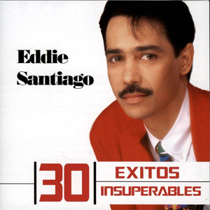 Álbum 30 Éxitos Insuperables de Eddie Santiago