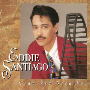 Álbum Cada Vez, Otra Vez de Eddie Santiago