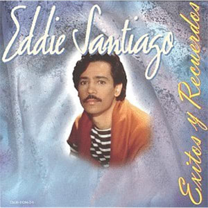 Álbum Éxitos y Recuerdos de Eddie Santiago