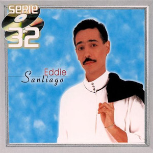Álbum Serie  32 de Eddie Santiago