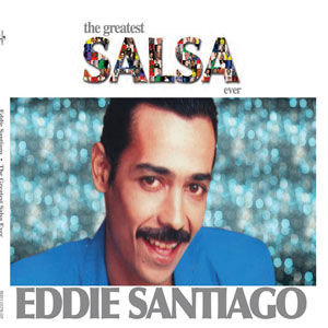 Álbum The Greatest Salsa Ever  de Eddie Santiago