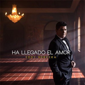 Álbum Ha Llegado el Amor de Eddy Herrera