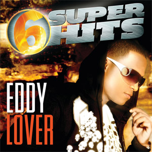 Álbum 6 Super Hits (Ep) de Eddy Lover