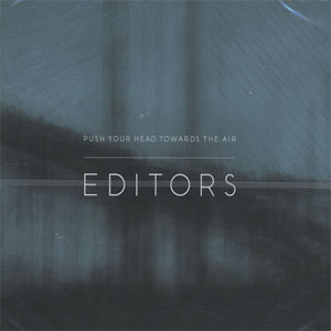 Álbum Push Your Head Towards the Air de Editors