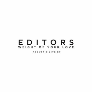 Álbum Weight Of Your Love (Acoustic Live EP) de Editors