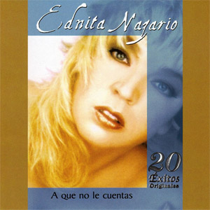 Álbum A Que No Le Cuentas: 20 Éxitos Originales de Ednita Nazario
