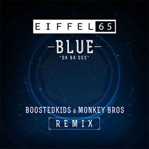 Álbum Blue (Da Ba Dee) [Boostedkids & Monkey Bros Remix] de Eiffel 65