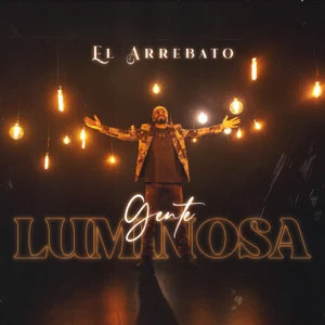 Álbum Gente Luminosa de El Arrebato