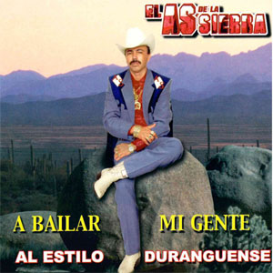 Álbum A Bailar Mi Gente al Estilo Duranguense de El As de la Sierra