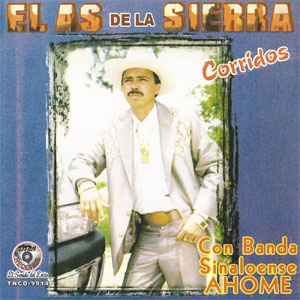 Álbum Corridos Con La Banda Sinaloense AHOME de El As de la Sierra