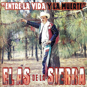 Álbum Entre La Vida Y La Muerte de El As de la Sierra