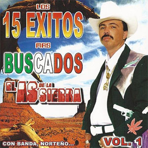 Álbum Los 15 Éxitos Más Buscados Vol.1 de El As de la Sierra