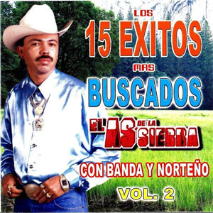 Álbum Los 15 Éxitos Más Buscados Vol. 2 de El As de la Sierra