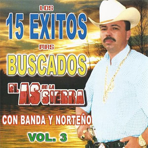 Álbum Los 15 Éxitos Más Buscados Vol. 3 de El As de la Sierra