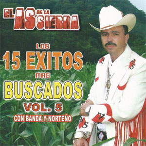 Álbum Los 15 Éxitos Más Buscados, Vol. 5 de El As de la Sierra