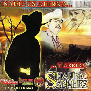 Álbum Nadie Es Eterno Y Arriba Shalino Sánchez de El As de la Sierra