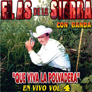 Álbum Que Viva la Polvadera Con Banda en Vivo, Vol.4 de El As de la Sierra