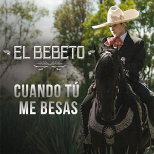 Álbum Cuando Tú Me Besas (Versión Mariachi)  de El Bebeto