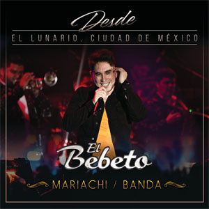 Álbum Desde El Lunario, Ciudad De México de El Bebeto