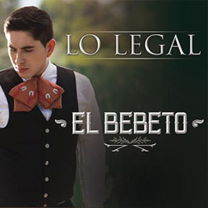 Álbum Lo Legal (Versión Mariachi) de El Bebeto