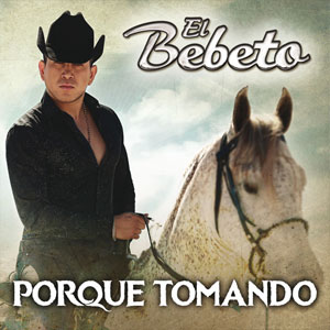 Álbum Porque Tomando de El Bebeto