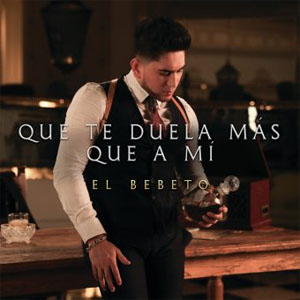 Álbum Que Te Duela Más Que A Mí  de El Bebeto