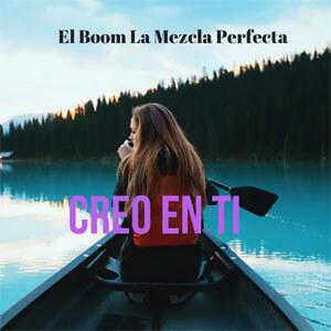 Álbum Creo En Ti  de El Boom La Mezcla Perfecta