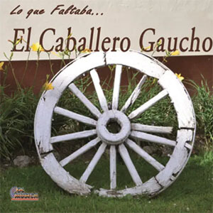 Álbum Lo Que Faltaba de El Caballero Gaucho