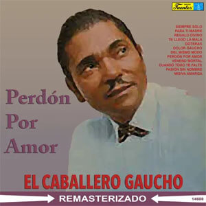 Álbum Perdón Por Amor de El Caballero Gaucho