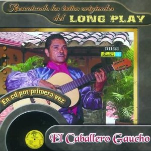 Álbum Rescatando Los Éxitos Originales Del Long Play de El Caballero Gaucho