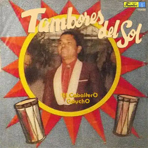 Álbum Tambores del Sol de El Caballero Gaucho