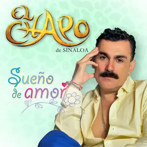 Álbum Sueño de Amor de El Chapo de Sinaloa