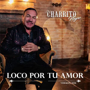 Álbum Loco por Tu Amor de El Charrito Negro