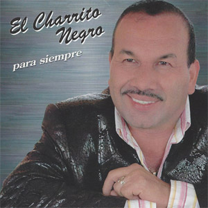 Álbum Para Siempre de El Charrito Negro