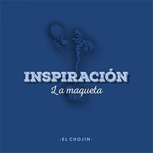 Álbum Inspiración: La Maqueta de El Chojín
