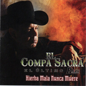 Álbum Hierba Mala Nunca Muere de El Compa Sacra