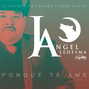 Álbum Porque Te Amé (Vol. 1) de El Coyote