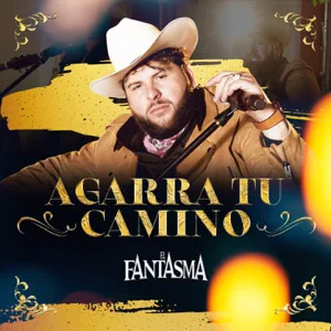 Álbum Agarra Tu Camino de El Fantasma