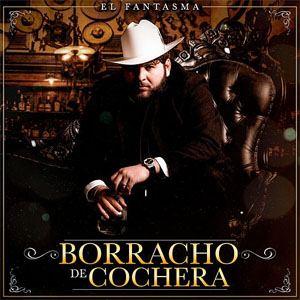 Álbum Borracho De Cochera de El Fantasma